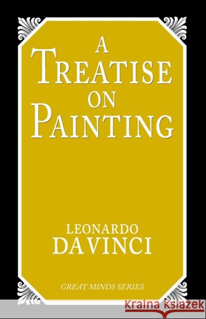 A Treatise on Painting Leonardo d Leonardo                                 Leonardo Da Vinci 9781573929509 Prometheus Books