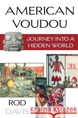 American Voudou: Journey Into a Hidden World Davis, Rod 9781574410815 University of North Texas Press