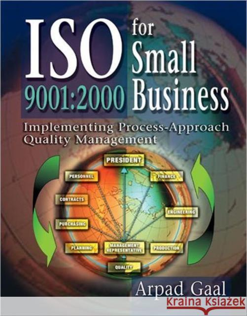 ISO 9001: 2000 for Small Business: Implementing Process-Approach Quality Management Gaal, Arpad 9781574443073 CRC Press