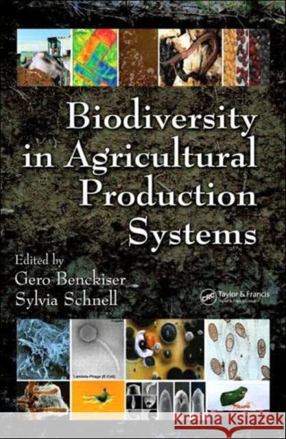 Biodiversity in Agricultural Production Systems Benckiser, Gero 9781574445893 CRC Press