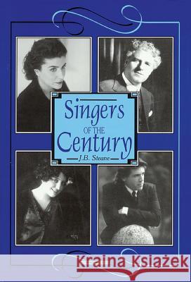 Singers of the Century J. B. Steane 9781574670578 Amadeus Press