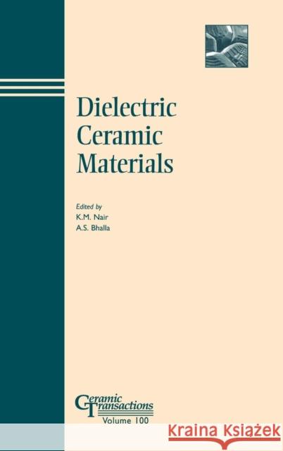Dielectric Ceramic Materials Nair                                     Bhalla                                   K. M. Nair 9781574980660 John Wiley & Sons
