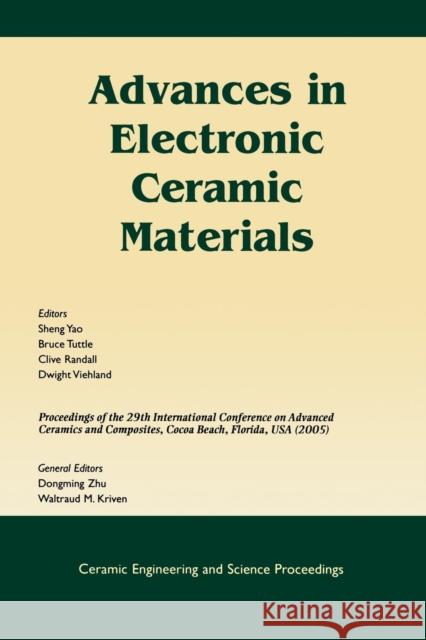 Advances in Electronic Ceramic Materials: A Collection of Papers Presented at the 29th International Conference on Advanced Ceramics and Composites, J Yao, Sheng 9781574982350