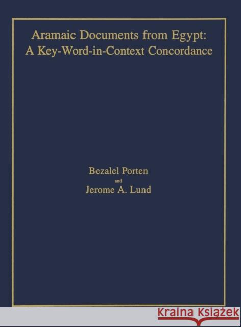 Aramaic Documents from Egypt: A Key-Word-in-Context Concordance Porten, Bezalel 9781575060682