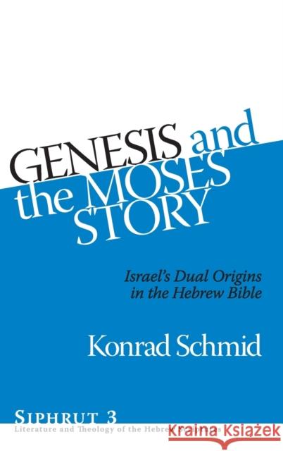Genesis and the Moses Story Schmid, Konrad 9781575061528
