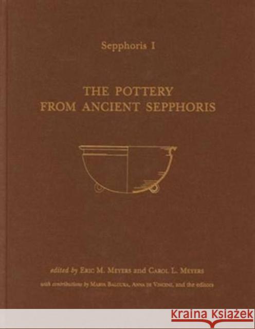 Sepphoris I: The Pottery from Ancient Sepphoris Meyers, Eric M. 9781575062693