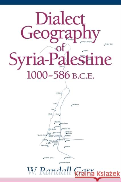 Dialect Geography of Syria-Palestine, 1000-586 Bce Garr, W. Randall 9781575063874 Eisenbrauns