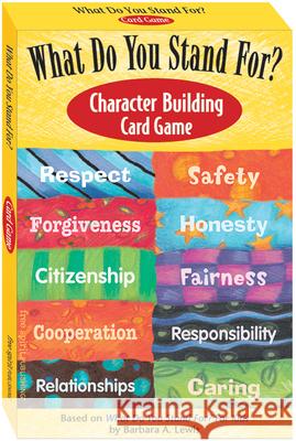 What Do You Stand For? Character Building Card Game Lewis, Barbara A. 9781575422176 Free Spirit Publishing