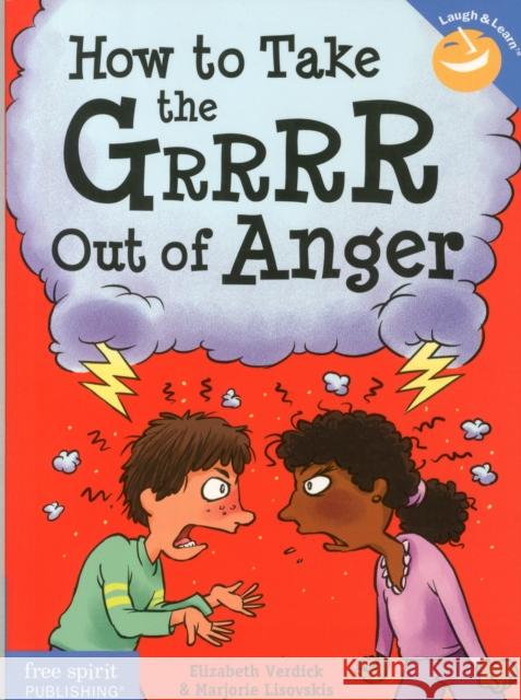 How to Take the Grrrr Out of Anger Verdick, Elizabeth 9781575424941 ROUNDHOUSE PUBLISHING GROUP