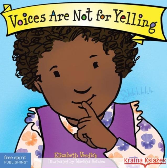 Voices Are Not for Yelling Verdick, Elizabeth 9781575425009 Best Behavior