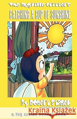 Catching a Cup of Sunshine (Bugville Critters #23) Robert Stanek 9781575452647 Rp Echo