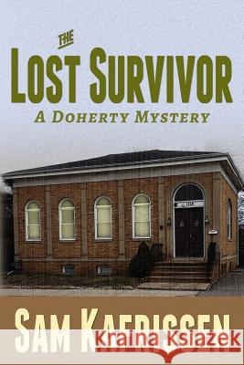 The Lost Survivor: A Doherty Mystery Sam Kafrissen 9781575500560 International Digital Book Publishing, Incorp