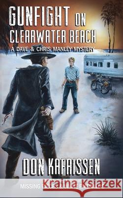 Gunfight on Clearwater Beach: A Dave and Chris Manley Mystery Don Kafrissen 9781575500973 International Digital Book Publishing, Inc.