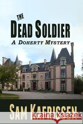 The Dead Soldier: A Doherty Mystery Sam Kafrissen 9781575501482 International Digital Book Publishing, Inc.