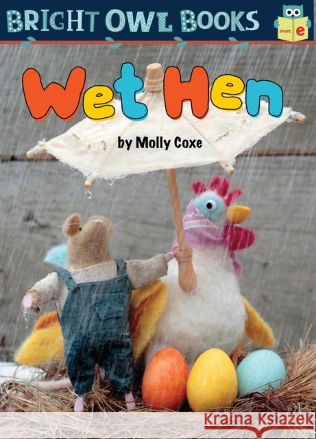 Wet Hen: Short Vowel E Molly Coxe Molly Coxe 9781575659763 Kane Press