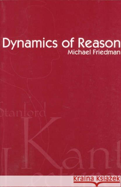 Dynamics of Reason Michael Friedman 9781575862927