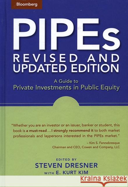 Pipes: A Guide to Private Investments in Public Equity Dresner, Steven 9781576601945 Bloomberg Press