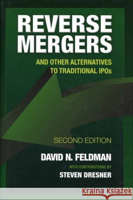 Reverse Mergers: And Other Alternatives to Traditional IPOs Feldman, David N. 9781576603406 Bloomberg Press
