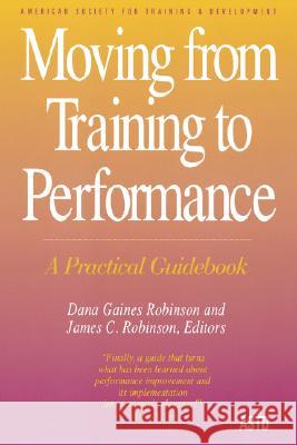 Moving From Training To Performance DANA ROBINSON 9781576750391