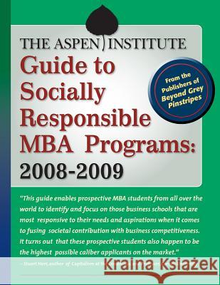 The Aspen Institute Guide to Socially Responsible MBA Programs: 2008-2009 The Aspen Institute 9781576757659 Bk Business