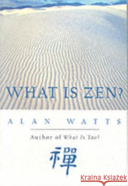What is Zen? Alan Watts 9781577311676