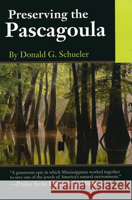 Preserving the Pascagoula [With Compact Disc] Donald G. Schueler Dave Morine 9781578064663 University Press of Mississippi