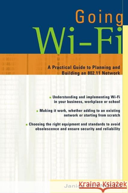 Going Wi-Fi: Networks Untethered with 802.11 Wireless Technology Reynolds, Janice 9781578203017 CMP Books