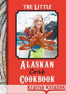The Little Alaskan Crab Cookbook Ladonna Gundersen Ole Gundersen 9781578337200 OLE and Ladonna Gundersen