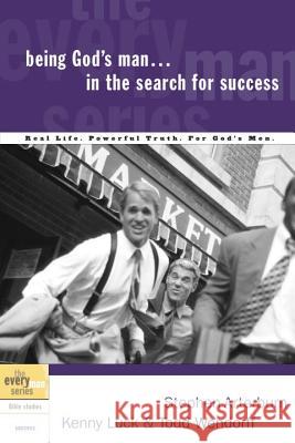 Being God's Man in the Search for Success Stephen Arterburn Kenny Luck Todd Wendorff 9781578566808