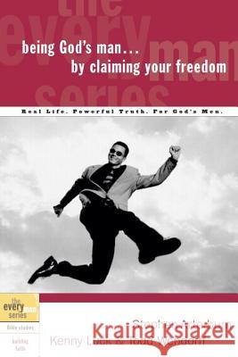 Being God's Man by Claiming Your Freedom Stephen Arterburn Kenny Luck Todd Wendorff 9781578569205