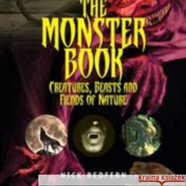 The Monster Book: Creatures, Beasts and Fiends of Nature Nick Redfern 9781578595754 Visible Ink Press