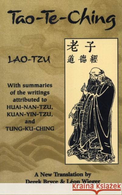 Tao-Te-Ching: With Summaries of the Writings Attributed to Huai-Nan-Tzu, Kuan-Yin-Tzu and Tung-Ku-Ching Lao-Tzu 9781578631230 RED WHEEL/WEISER