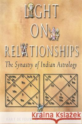 Light on Relationships: The Synatry of Indian Astrology Hart d Robert Edwin Svoboda 9781578631483 Weiser Books