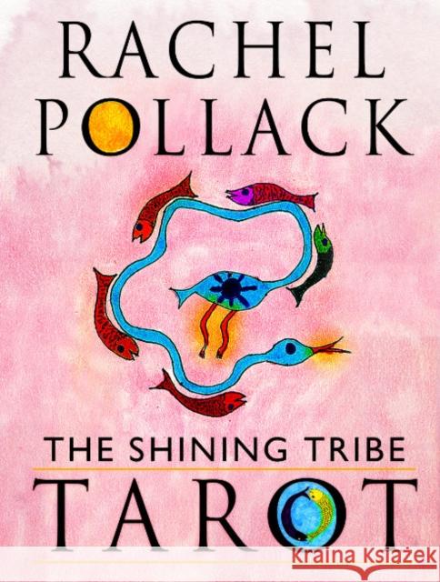 The Shining Tribe Tarot Rachel Pollack 9781578638178