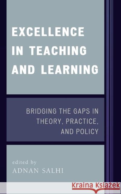 Excellence in Teaching and Learning: Bridging the Gaps in Theory, Practice, and Policy Salhi, Adnan 9781578865109