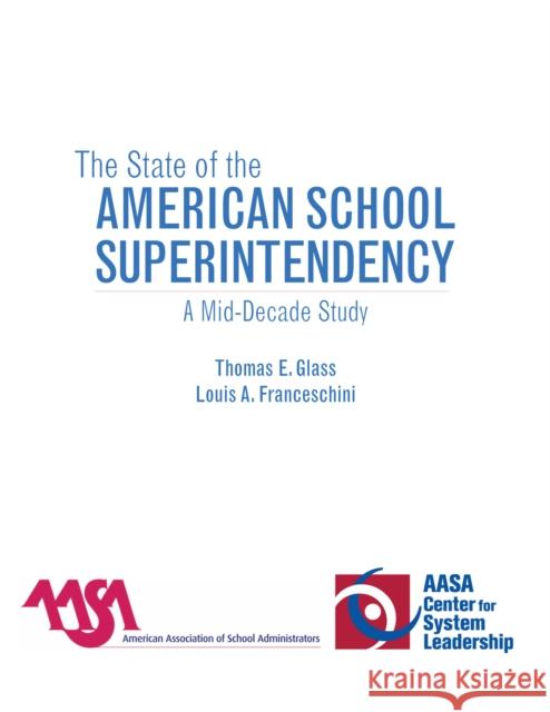 The State of the American School Superintendency: A Mid-Decade Study Glass, Thomas E. 9781578866373 Rowman & Littlefield Education