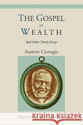 The Gospel of Wealth and Other Timely Essays Andrew Carnegie 9781578989867 Martino Fine Books