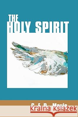 The Holy Spirit Moule, C. F. D. 9781579100353 Wipf & Stock Publishers