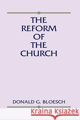 Reform of the Church Donald G. Bloesch 9781579101749 Wipf & Stock Publishers