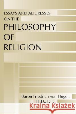 Essays and Addresses on the Philosophy of Religion Friedrich Vo 9781579106904