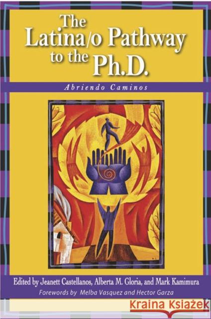 The Latina/O Pathway to the Ph.D.: Abriendo Caminos Castellanos, Jeanett 9781579221072 Stylus Publishing (VA)