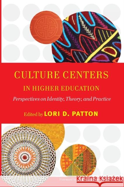 Culture Centers in Higher Education: Perspectives on Identity, Theory, and Practice Patton, Lori D. 9781579222321