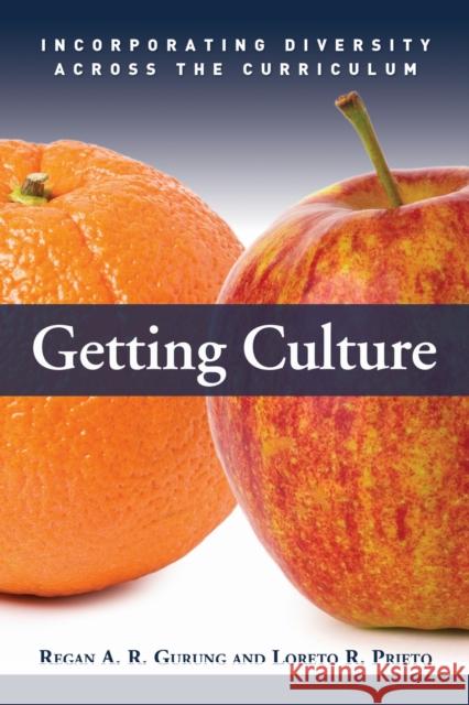 Getting Culture: Incorporating Diversity Across the Curriculum Gurung, Regan A. R. 9781579222802
