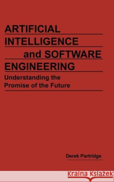 Artificial Intelligence and Software Engineering Derek Partridge D. Partridge 9781579580629 Fitzroy Dearborn Publishers