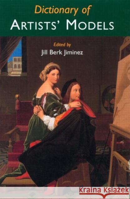 Dictionary of Artists' Models Jill Jiminez 9781579582333 Fitzroy Dearborn Publishers