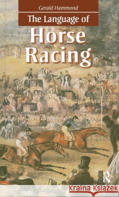 The Language of Horse Racing Gerald Hammond 9781579582760 Fitzroy Dearborn Publishers