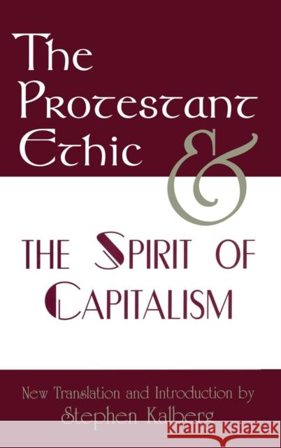 The Protestant Ethic and the Spirit of Capitalism Max Weber Weber Max                                Stephen Kalberg 9781579583385 Routledge