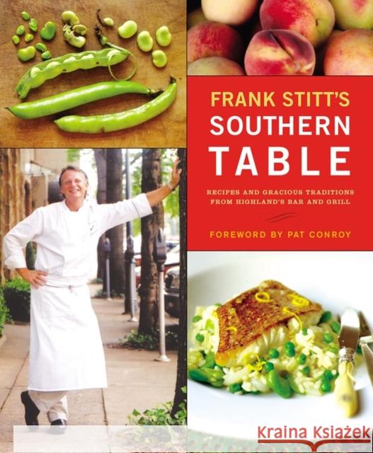 Frank Stitt's Southern Table: Recipes and Gracious Traditions from Highlands Bar and Grill Frank Stitt Christopher Hirsheimer Pat Conroy 9781579652463 Artisan Publishers