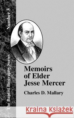 Memoirs of Elder Jesse Mercer Charles D. Mallary Gregory A. Wills 9781579780258 Baptist Standard Bearer