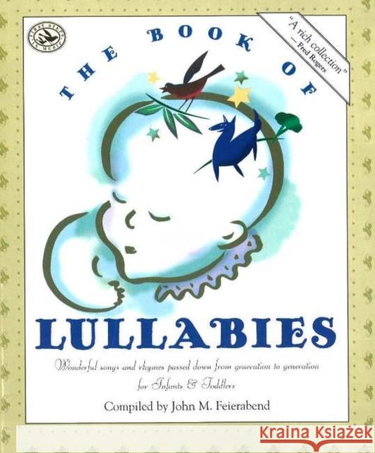 The Book of Lullabies: First Steps in Music for Infants and Toddlers John M. Feierabend 9781579990565 GIA Publications